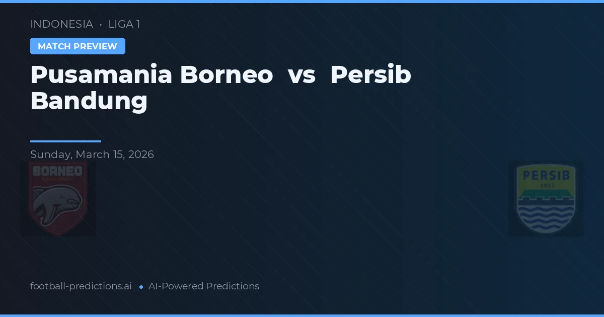 Pusamania Borneo vs Persib Bandung — prognóstico e prévia do jogo