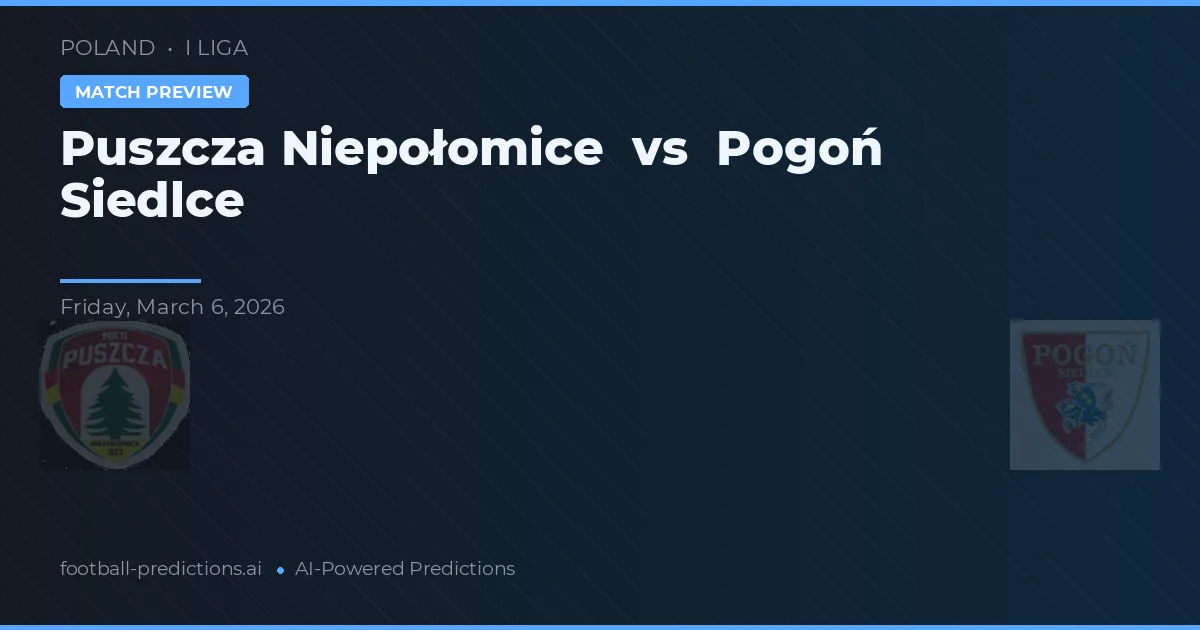 Puszcza Niepołomice vs Pogoń Siedlce — prognóstico e prévia do jogo