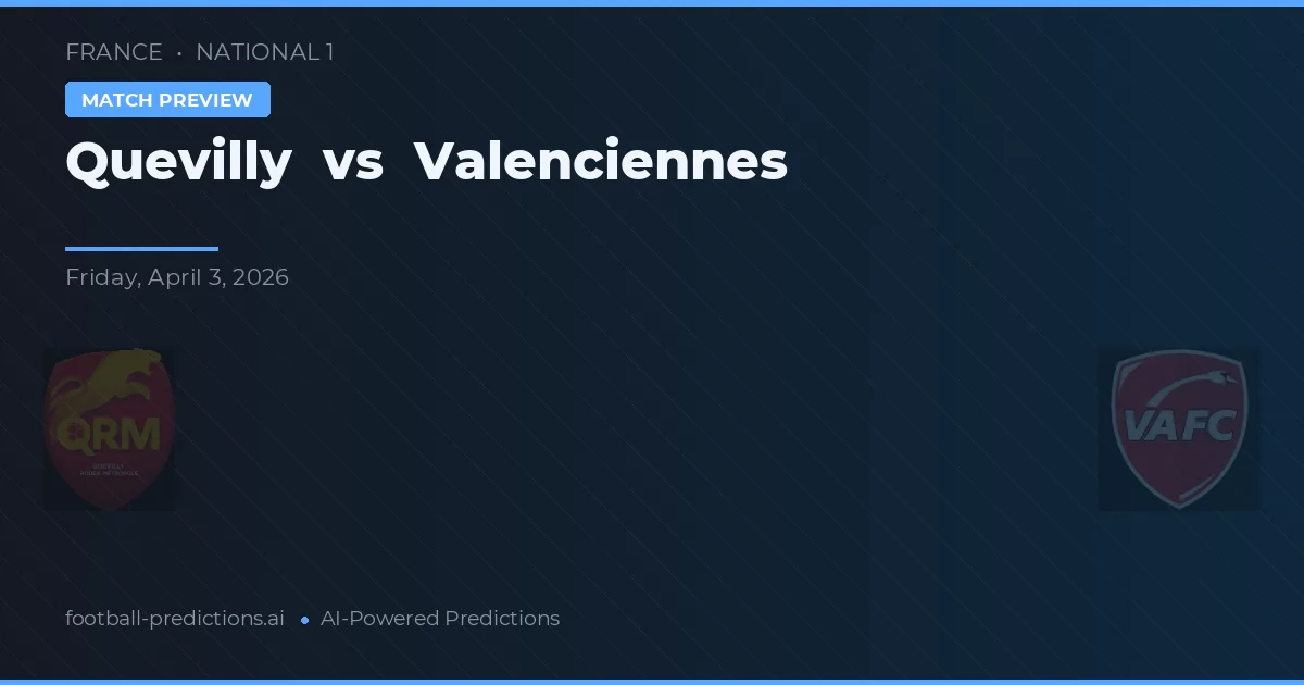 Quevilly Rouen Métropole vs Valenciennes — prognóstico e prévia do jogo