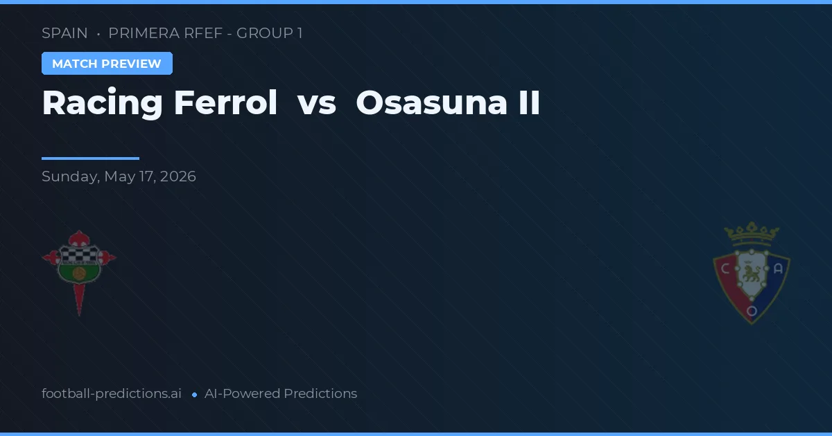 Racing de Ferrol vs Osasuna B — prognóstico e prévia do jogo