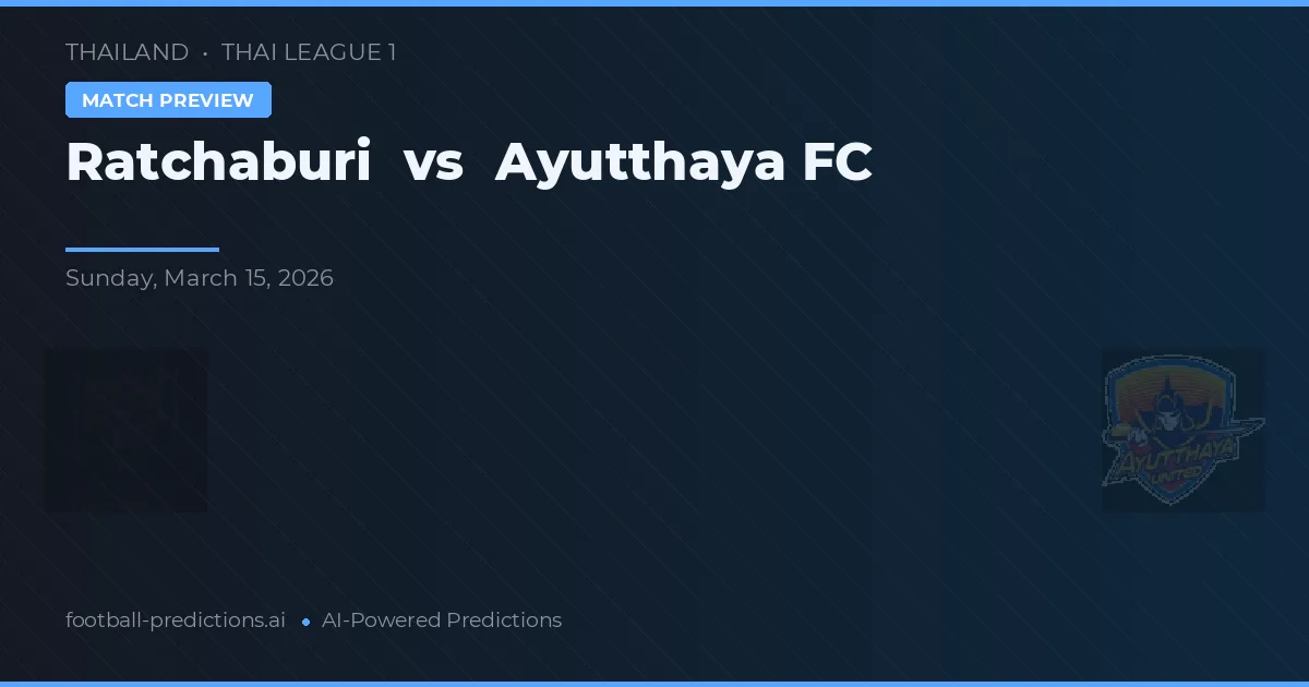 Ratchaburi vs Ayutthaya FC — prognóstico e prévia do jogo
