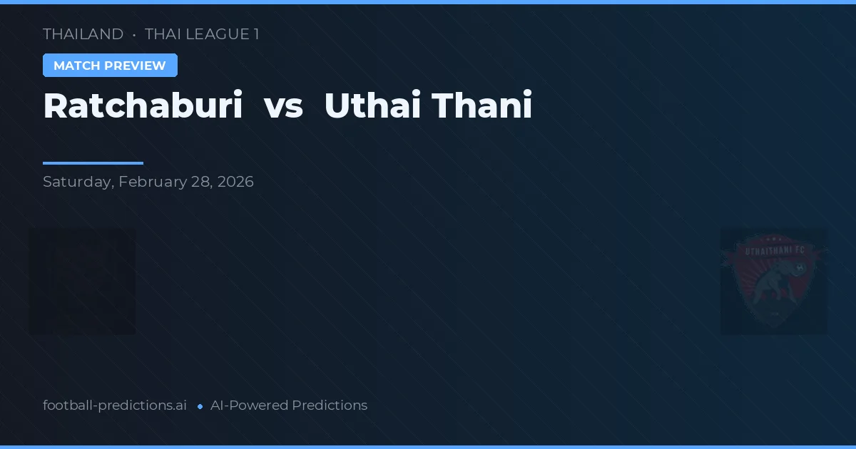 Ratchaburi vs Uthai Thani — prognóstico e prévia do jogo
