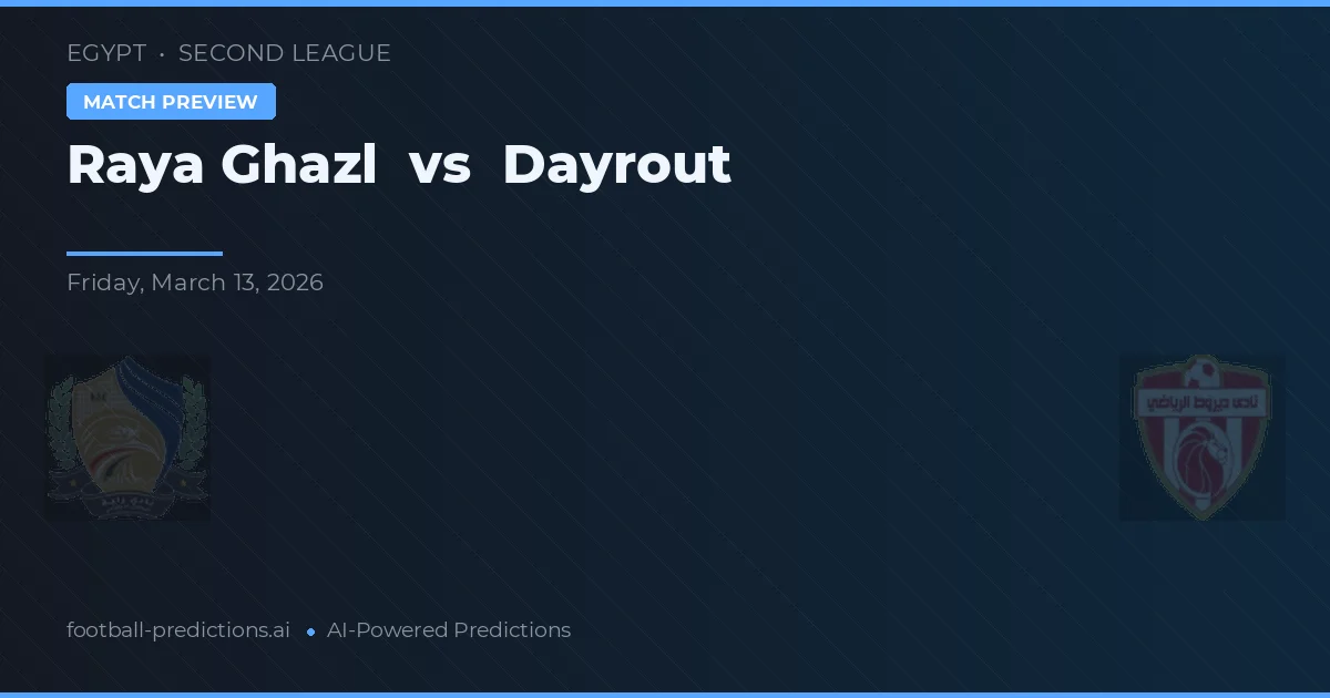 Raya Ghazl vs Dayrout — prognóstico e prévia do jogo