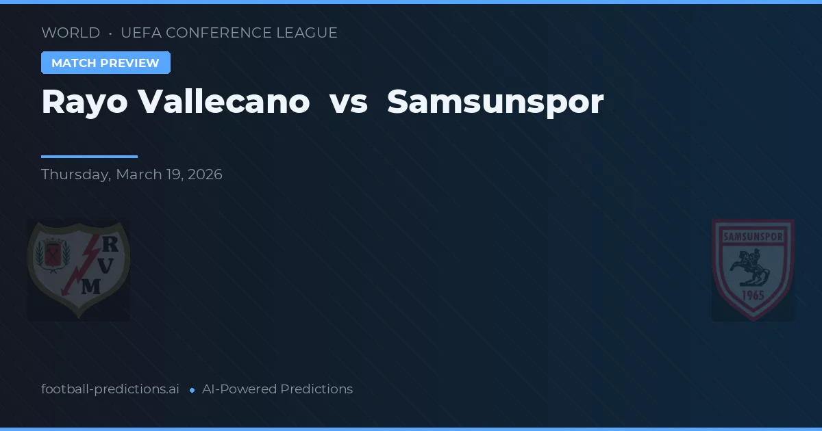 Rayo Vallecano vs Samsunspor — prognóstico e prévia do jogo