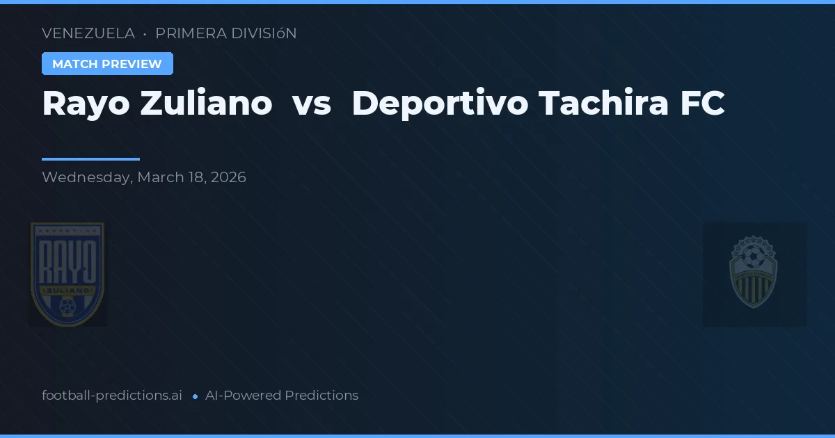 Rayo Zuliano vs Deportivo Táchira — prognóstico e prévia do jogo