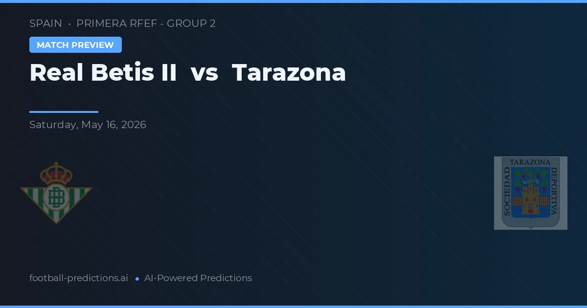 Real Betis B vs Tarazona — prognóstico e prévia do jogo