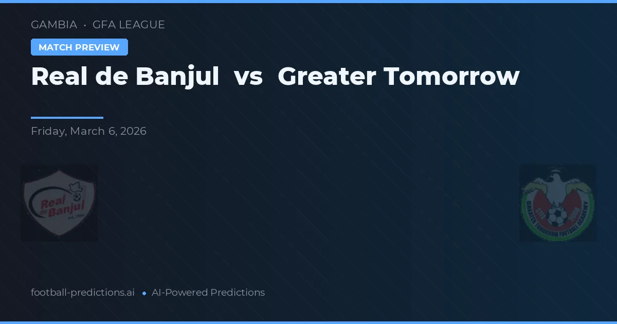 Real de Banjul vs Greater Tomorrow — prognóstico e prévia do jogo