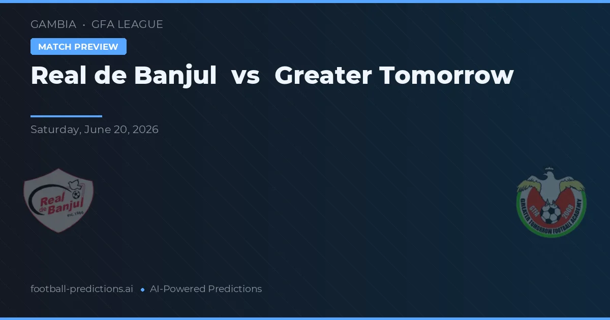 Real de Banjul vs Greater Tomorrow — prognóstico e prévia do jogo