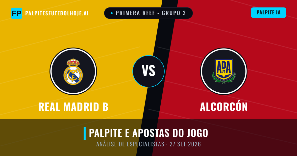 Real Madrid B vs Alcorcón — prognóstico e prévia do jogo