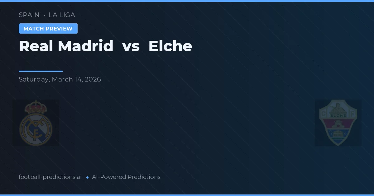 Real Madrid vs Elche — prognóstico e prévia do jogo
