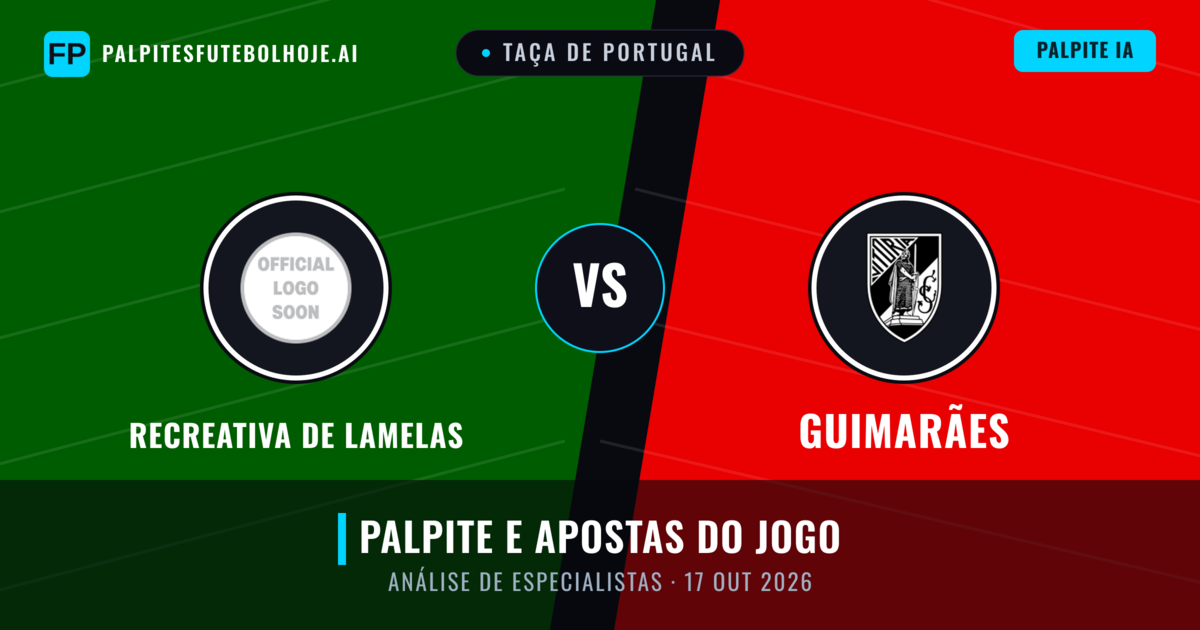 Recreativa de Lamelas vs Guimarães — prognóstico e prévia do jogo