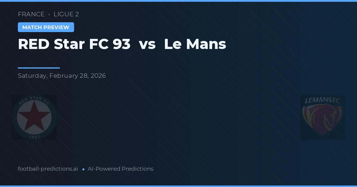 Star Vermelha FC 93 vs Le Mans — prognóstico e prévia do jogo