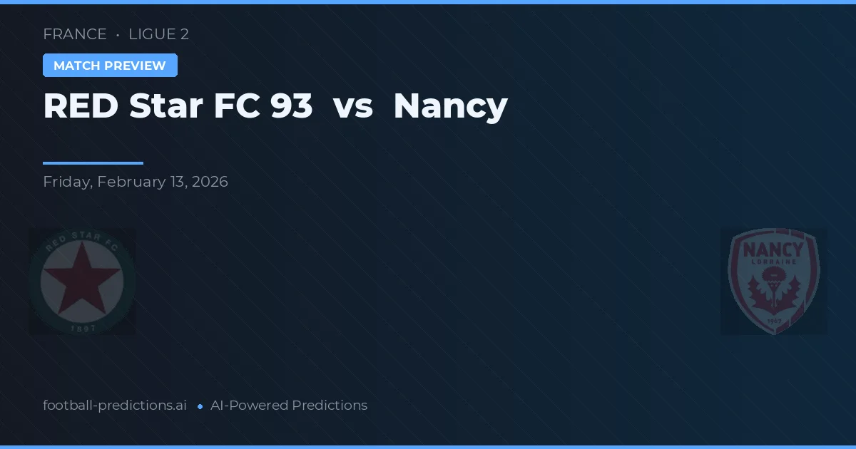 Star Vermelha FC 93 vs Nancy — prognóstico e prévia do jogo