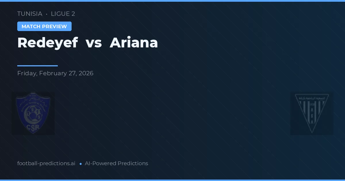 Redeyef vs Ariana — prognóstico e prévia do jogo