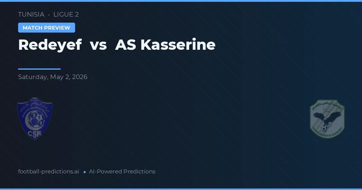 Redeyef vs AS Kasserine — prognóstico e prévia do jogo