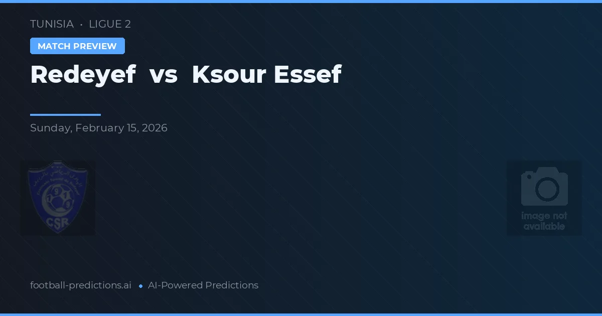 Redeyef vs Ksour Essef — prognóstico e prévia do jogo