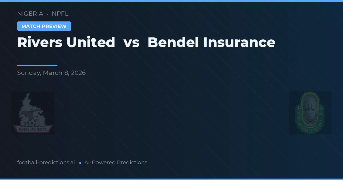 Rivers United vs Bendel Insurance — prognóstico e prévia do jogo