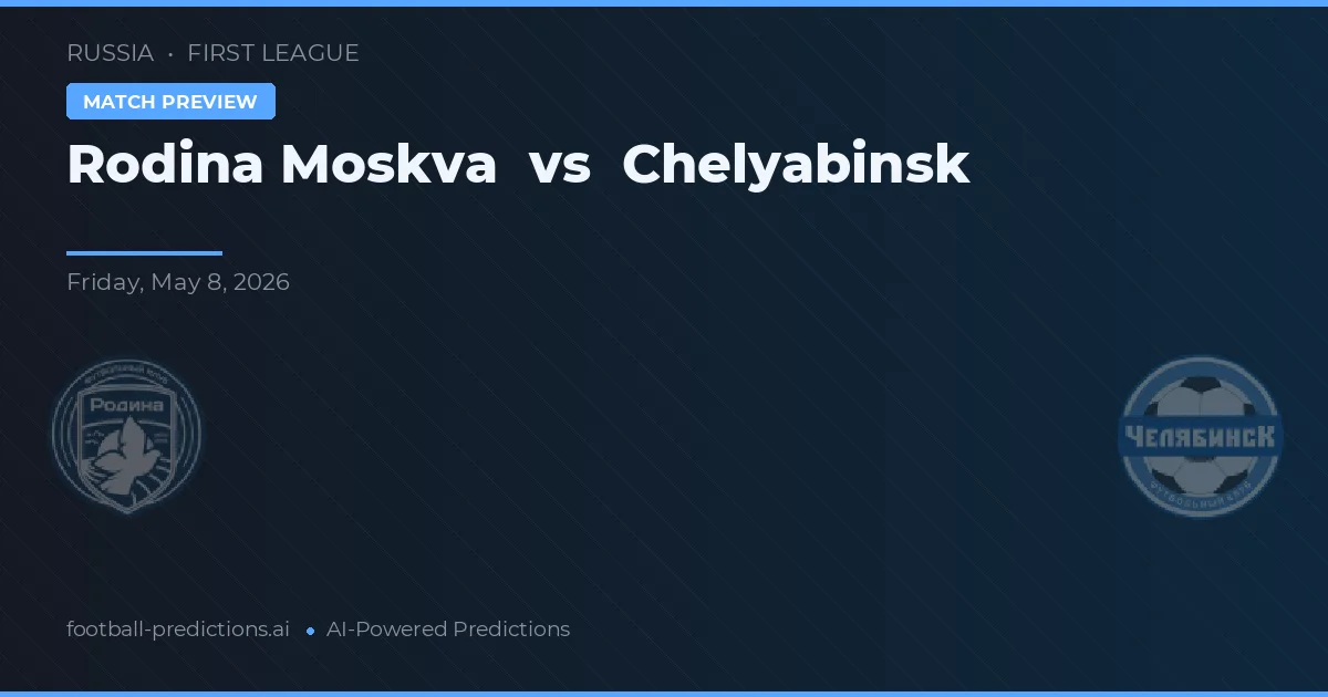 Rodina Moskva vs Chelyabinsk — prognóstico e prévia do jogo
