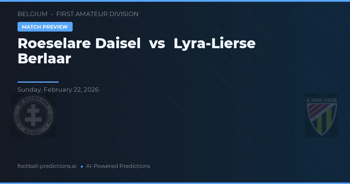 Roeselare Daisel vs Lyra-Lierse Berlaar — prognóstico e prévia do jogo