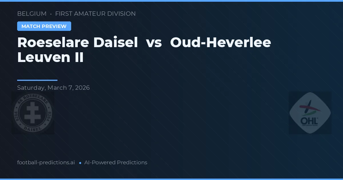 Roeselare Daisel vs Oud-Heverlee Leuven II — prognóstico e prévia do jogo