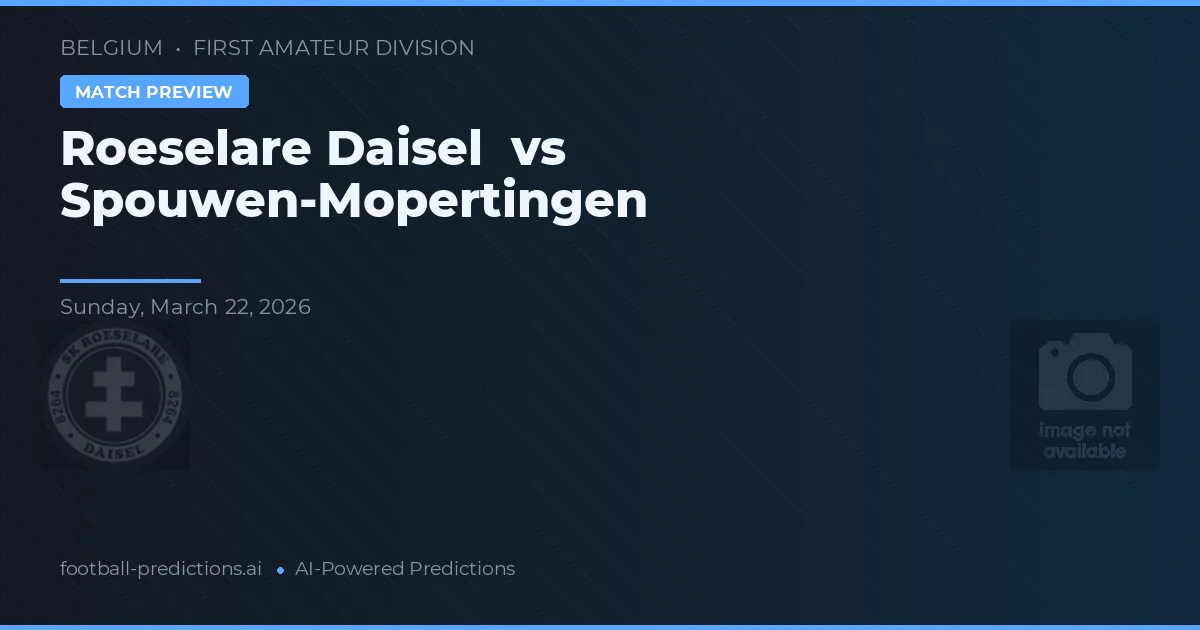 Roeselare Daisel vs Spouwen-Mopertingen — prognóstico e prévia do jogo