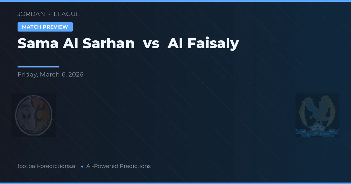 Sama Al Sarhan vs Al Faisaly — prognóstico e prévia do jogo