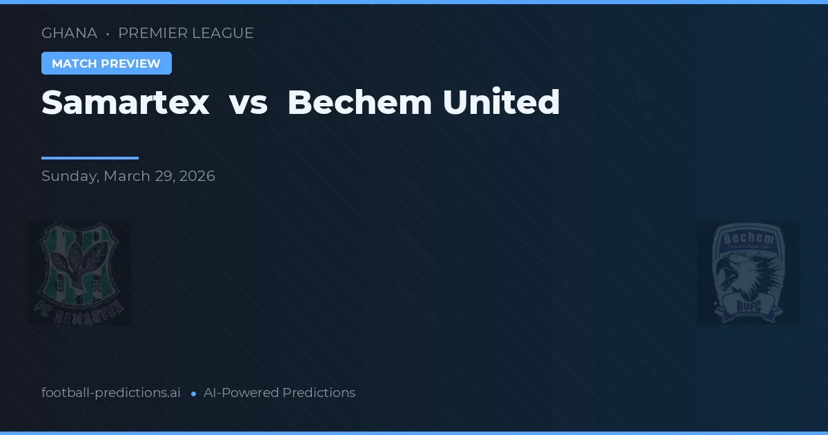 Samartex vs Bechem United — prognóstico e prévia do jogo