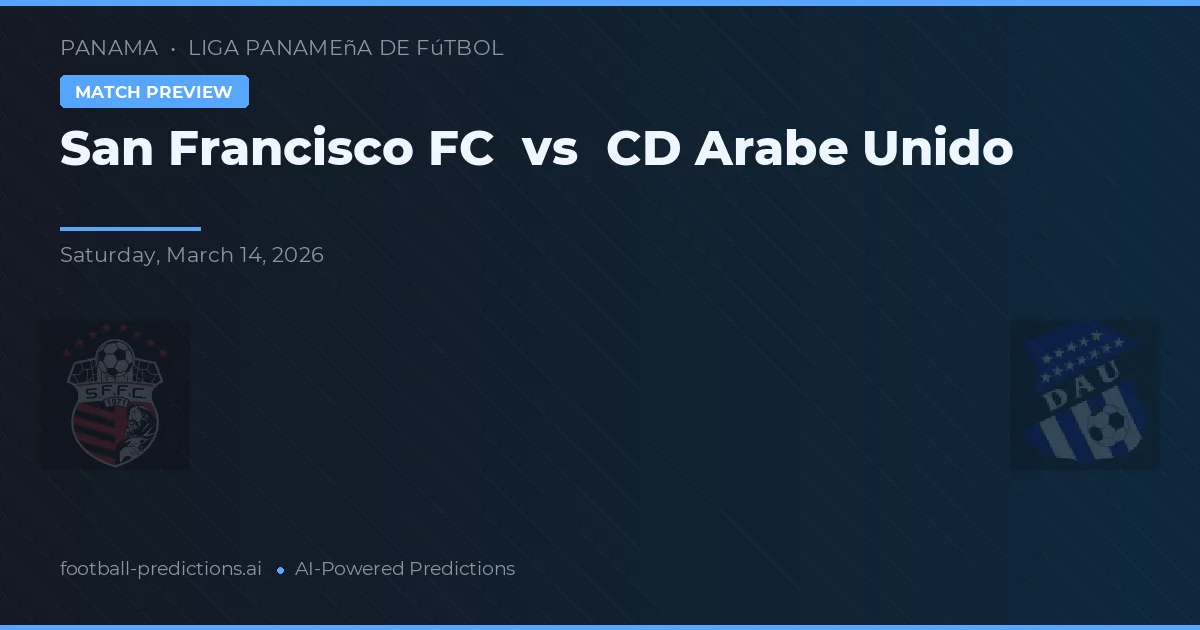 San Francisco FC vs CD Árabe Unido — prognóstico e prévia do jogo