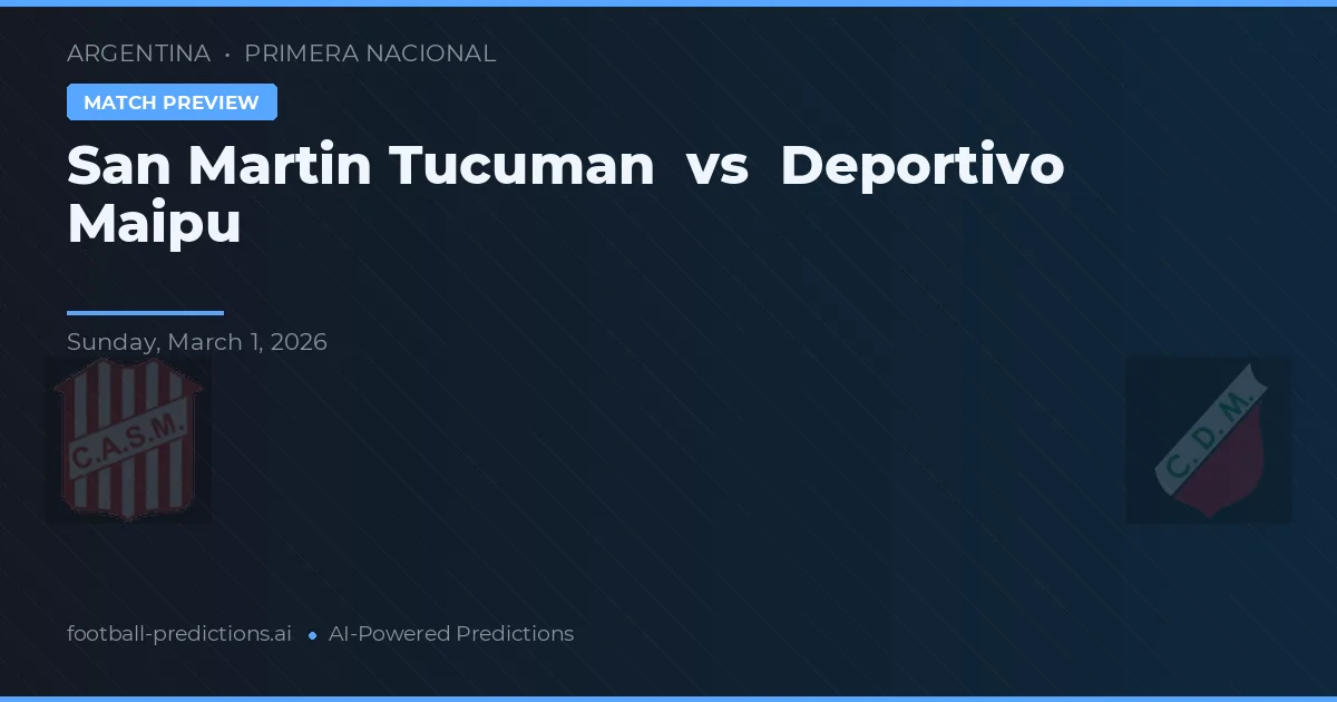 San Martín Tucumán vs Deportivo Maipu — prognóstico e prévia do jogo