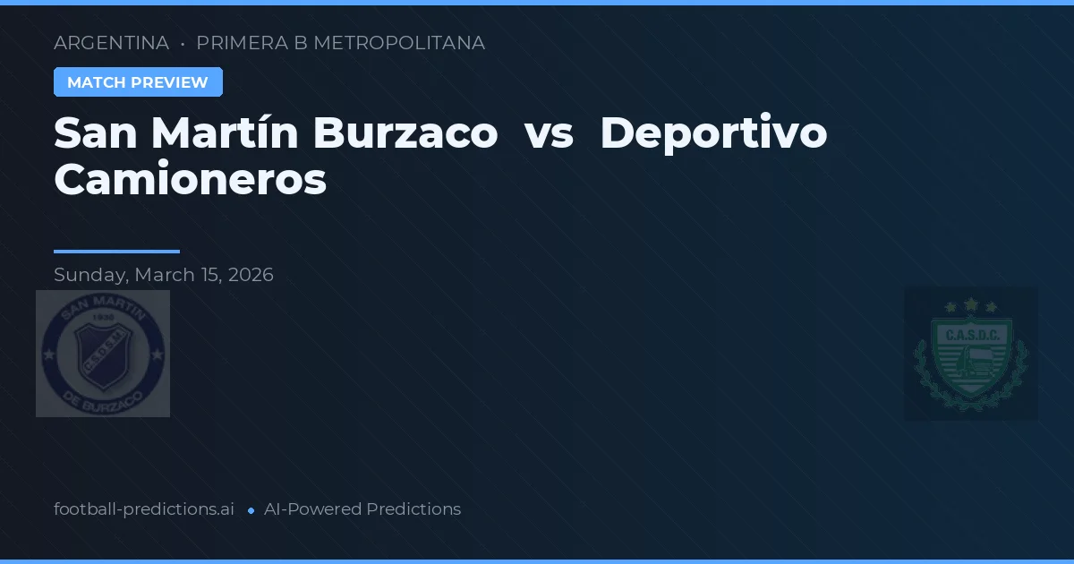 San Martín Burzaco vs Deportivo Camioneros — prognóstico e prévia do jogo