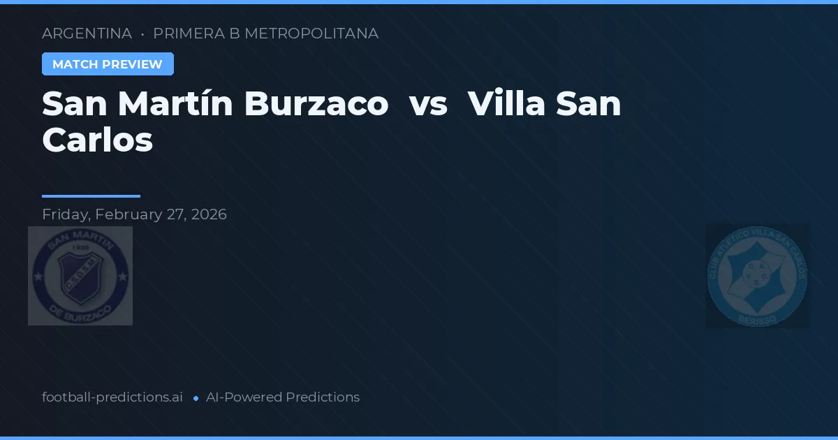 San Martín Burzaco vs Villa San Carlos — prognóstico e prévia do jogo