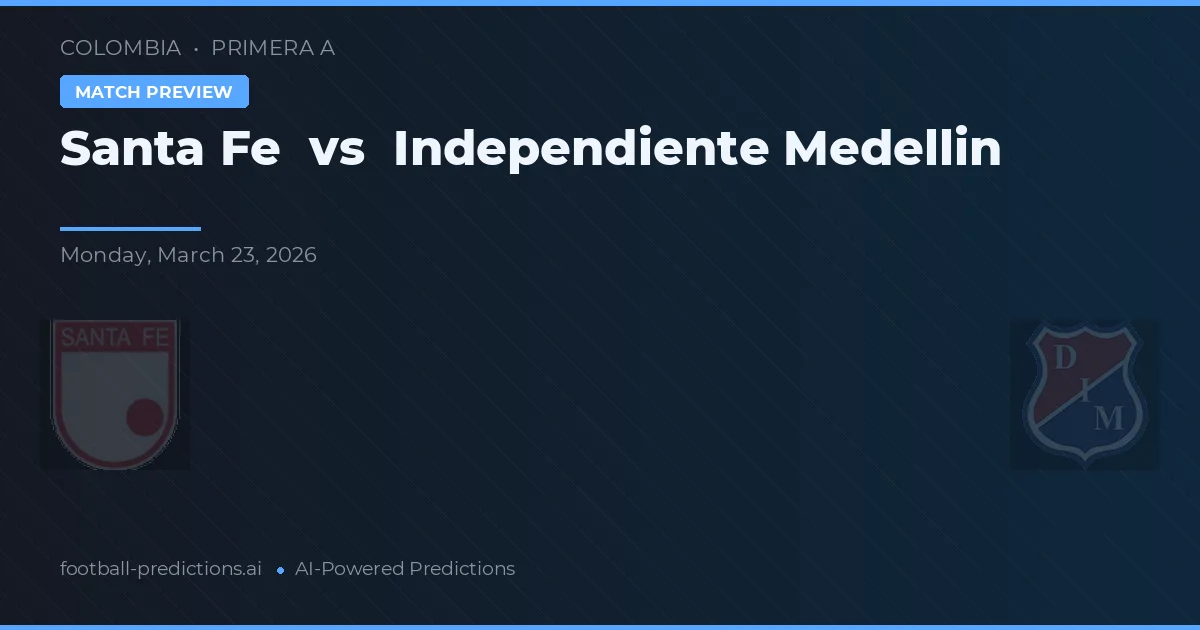 Santa Fé vs Independiente Medellín — prognóstico e prévia do jogo