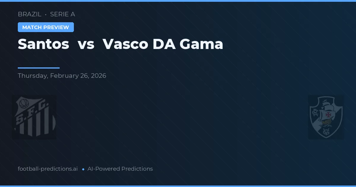 Santos vs Vasco da Gama — prognóstico e prévia do jogo