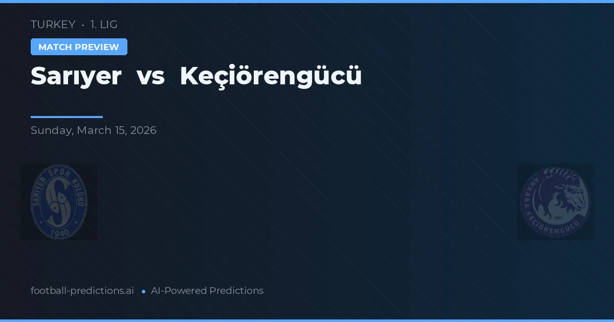 Sarıyer vs Keçiörengücü — prognóstico e prévia do jogo