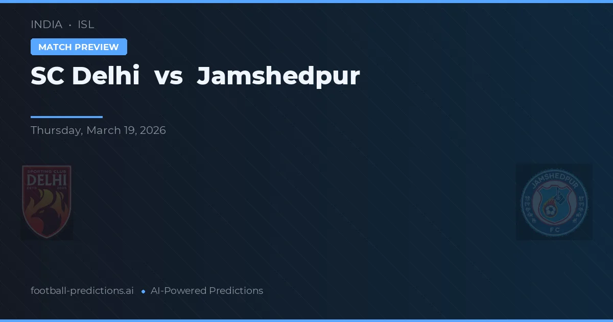 SC Delhi vs Jamshedpur — prognóstico e prévia do jogo