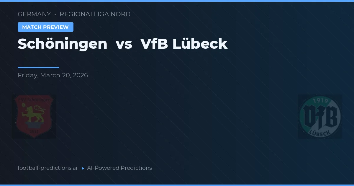 Schöningen vs VfB Lübeck — prognóstico e prévia do jogo