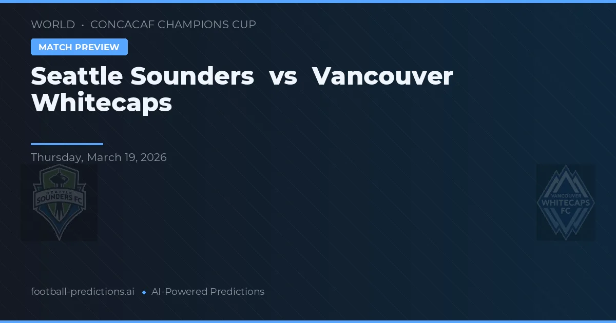 Seattle Sounders vs Vancouver Whitecaps — prognóstico e prévia do jogo
