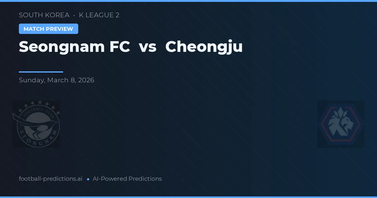 Seongnam FC vs Cheongju — prognóstico e prévia do jogo
