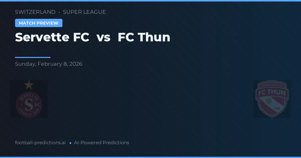 Servette FC vs FC Thun — prognóstico e prévia do jogo