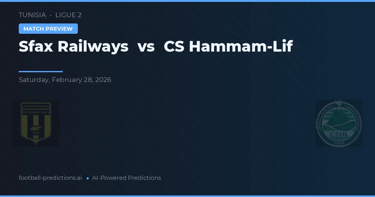 Sfax Railways vs CS Hammam-Lif — prognóstico e prévia do jogo