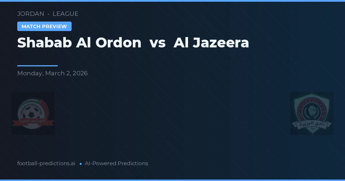 Shabab Al Ordon vs Al Jazeera — prognóstico e prévia do jogo
