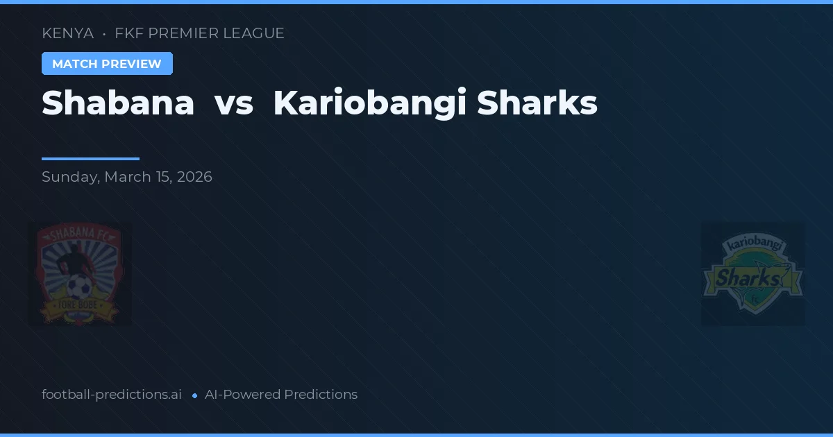 Shabana vs Kariobangi Sharks — prognóstico e prévia do jogo
