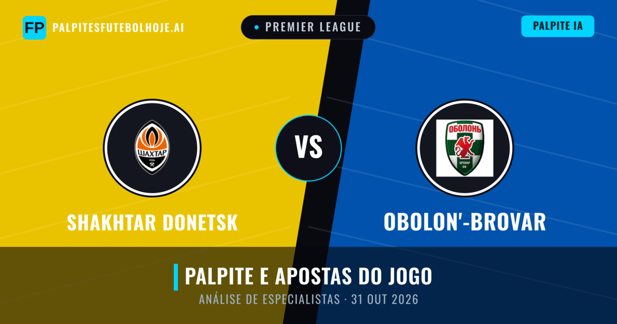 Shakhtar Donetsk vs Obolon'-Brovar — prognóstico e prévia do jogo