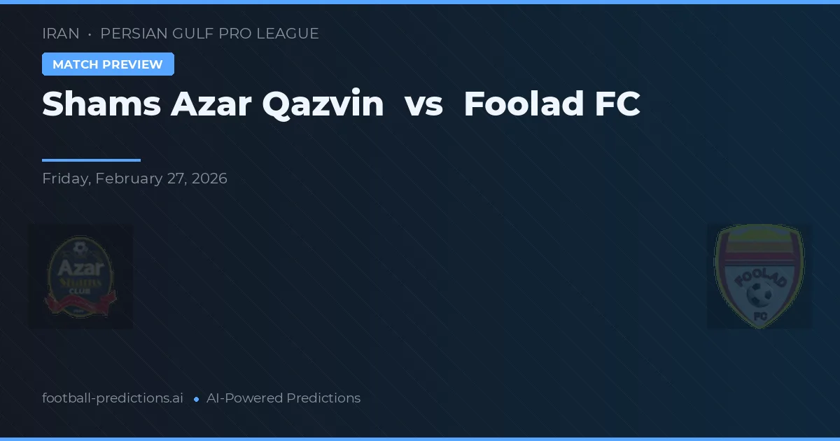 Shams Azar Qazvin vs Foolad — prognóstico e prévia do jogo