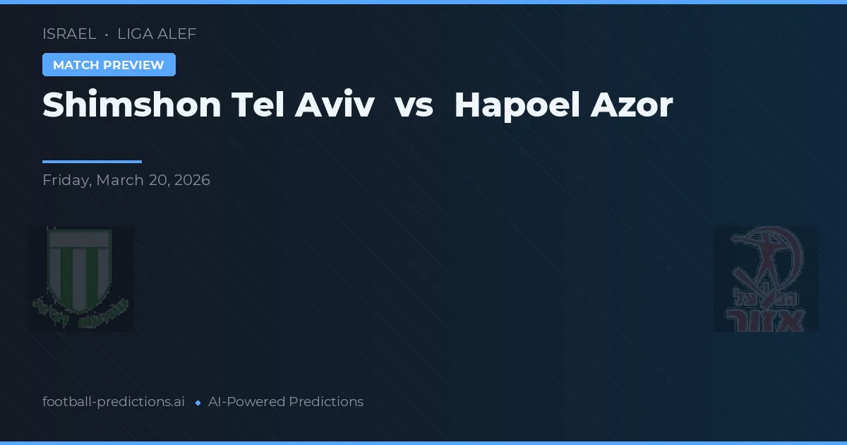 Shimshon Tel Aviv vs Hapoel Azor — prognóstico e prévia do jogo