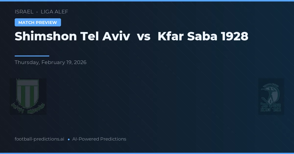 Shimshon Tel Aviv vs Kfar Saba 1928 — prognóstico e prévia do jogo