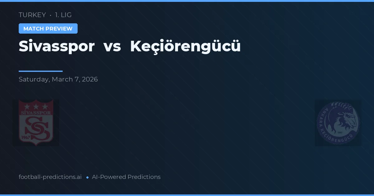 Sivasspor vs Keçiörengücü — prognóstico e prévia do jogo