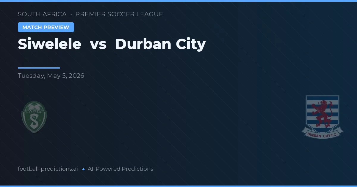 Siwelele vs Durban City — prognóstico e prévia do jogo