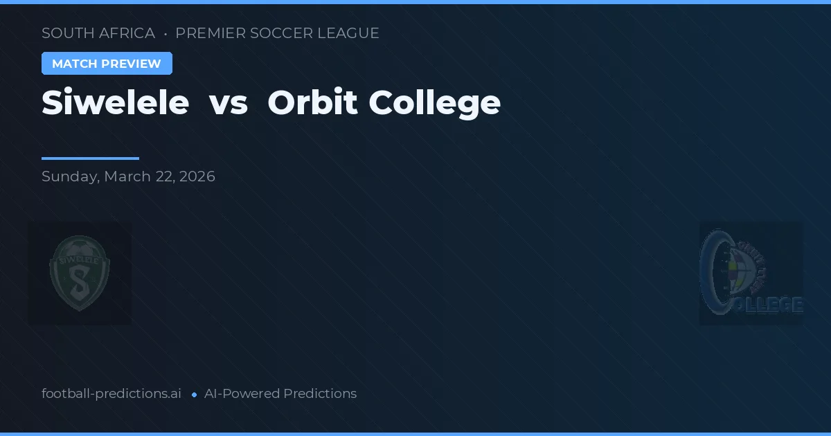 Siwelele vs Orbit College — prognóstico e prévia do jogo