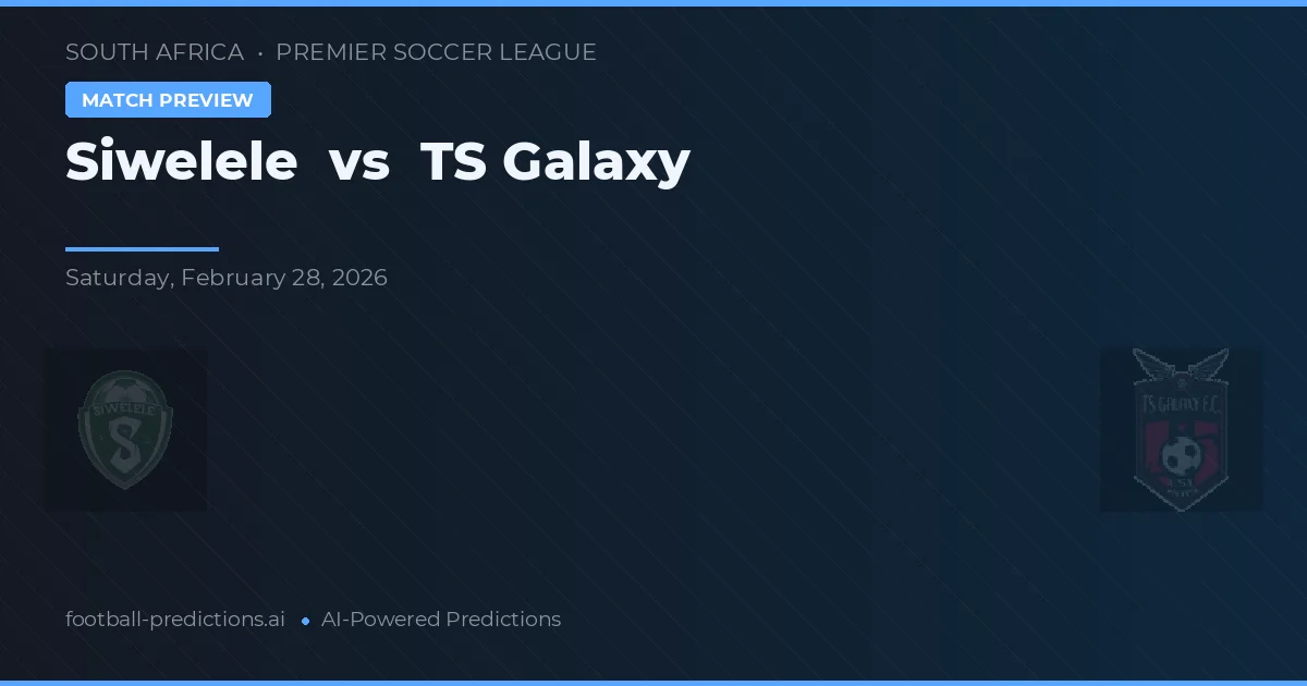 Siwelele vs TS Galaxy — prognóstico e prévia do jogo